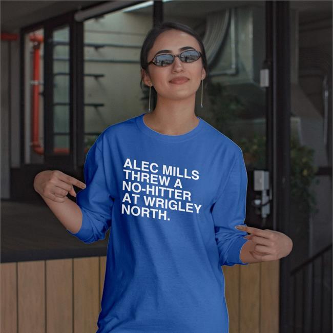 Chicago Cubs Alec Mills Threw A No-Hitter At Wrigley North Sweatshirt Obvious Shirts Merch
