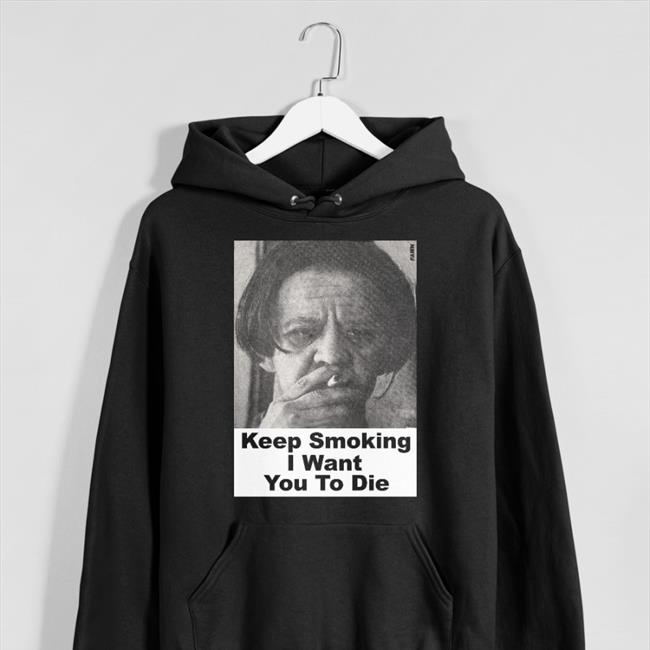 Phage Tapes Store Keep Smoking I Want You To Die Hoodie