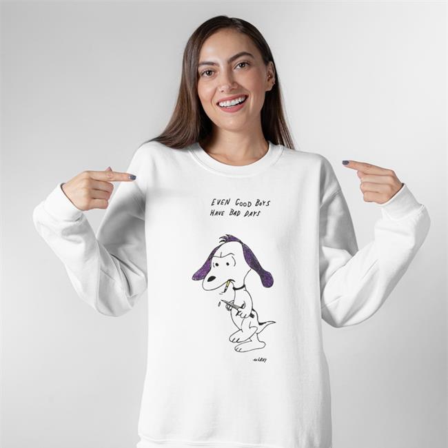 Even Good Boys Have Bad Days Hoodie Matt Gray Even Good Boys Have Bad Days T Shirt Really Good Artist
