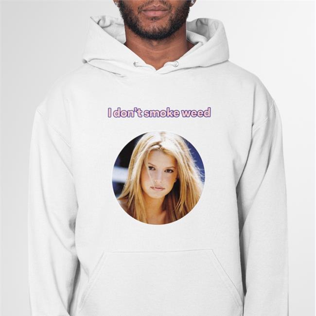 I Don't Smoke Weed Shirts Jessica Simpson