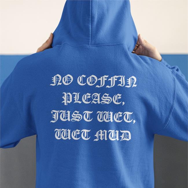 I Think You Should Leave Turbo Team No Coffin Please, Just Wet, Wet Mud Shirt