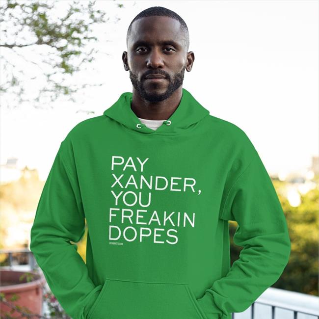 Sox Addicts Pay Xander You Freakin Dopes Sweatshirt