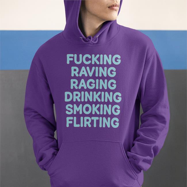Weird Thrift Store Shirts Fucking Raving Raging Drinking Smoking Flirting Hoodie