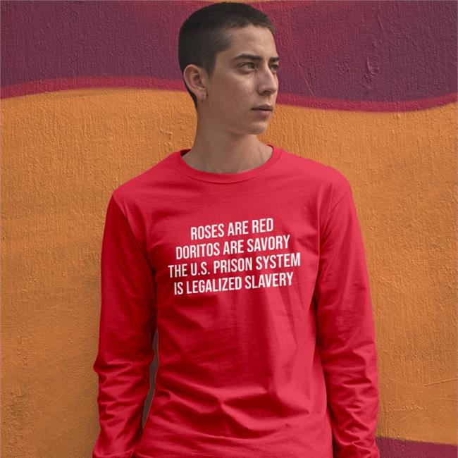 Funny Roses Are Red Doritos Are Savory The Us Prison System Is Legalized Slavery Shirt