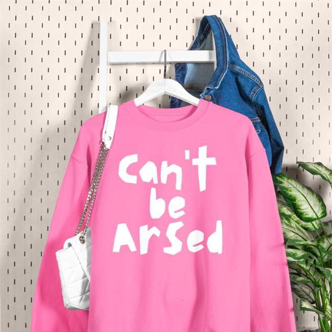 Can't Be Arsed Hoodie So-Hilarious Store Can't Be Arsed Tee Shirt