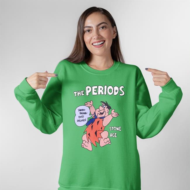 The Periods Yabba Dabaa Dod Dolmen Stone Age Shirts Poorly Translated Shirts
