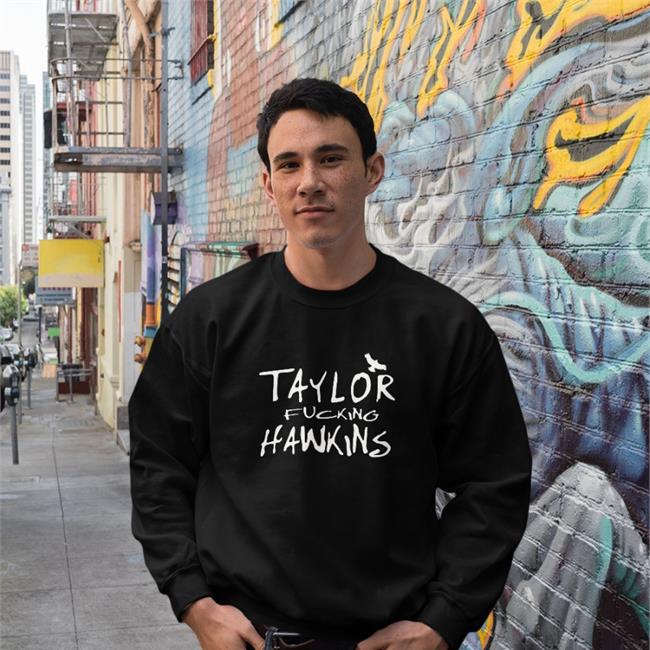 Taylor Fucking Hawkins Shirt Taylor Hawkins