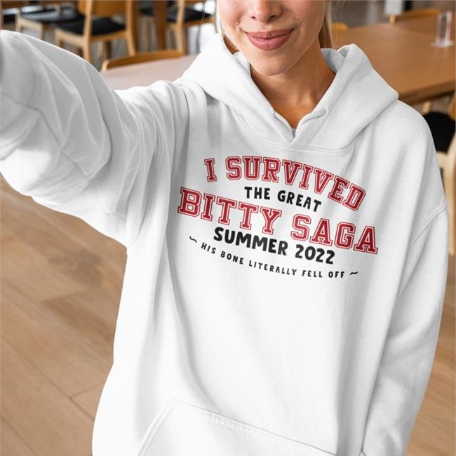 Haley Feederofcats I Survived The Great Bitty Saga Summer 2022 His Bone Literally Fell Off Tee Shirt Bitty R Us Merch