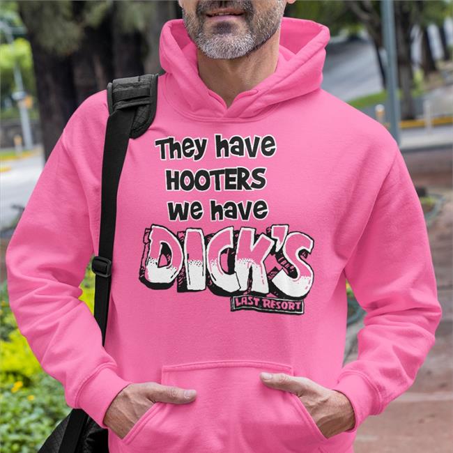 They Have Hooters We Have Dick's Last Resor Hoodied Sweatshirt Pink