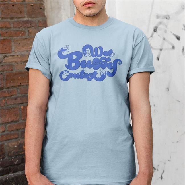 Wet Bussy Contest Shirts
