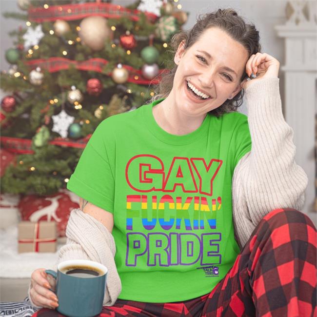 Gay Fuckin's Pride If You're Not Gay Friendly Take Your Bitch Ass Home T Shirts