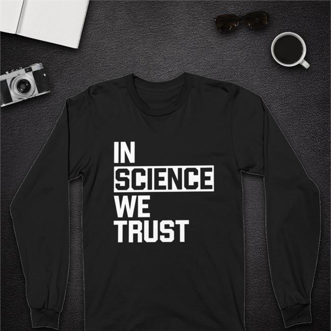In Science We Trust Tee Shirt