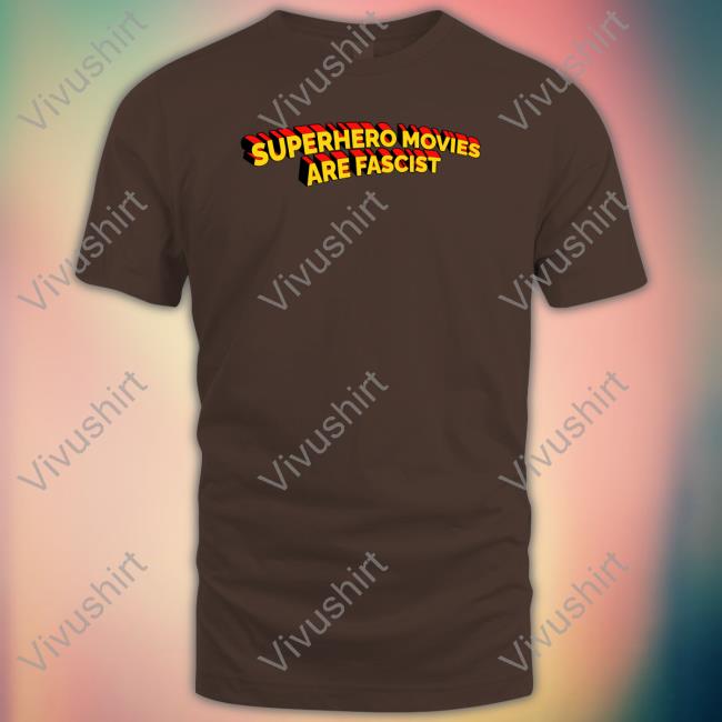 Weird Thrift Store Shirts Superhero Movies Are Fascist Shirt