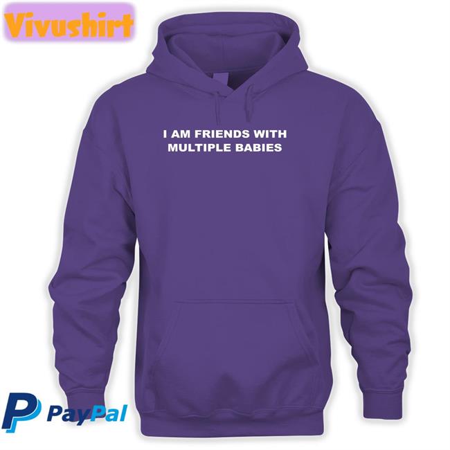 I Am Friends With Multiple Babies Shirts Lucca I Am Friends With Multiple Babies Hoodie
