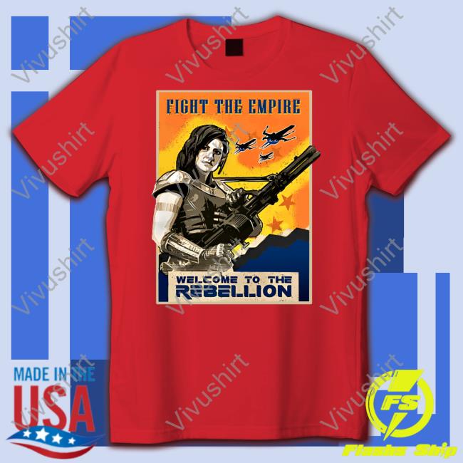 Welcome To The Rebellion Fight The Empire Shirt