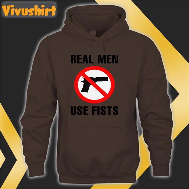 Real Men Use Fists Shirts Thegoodshirts Store