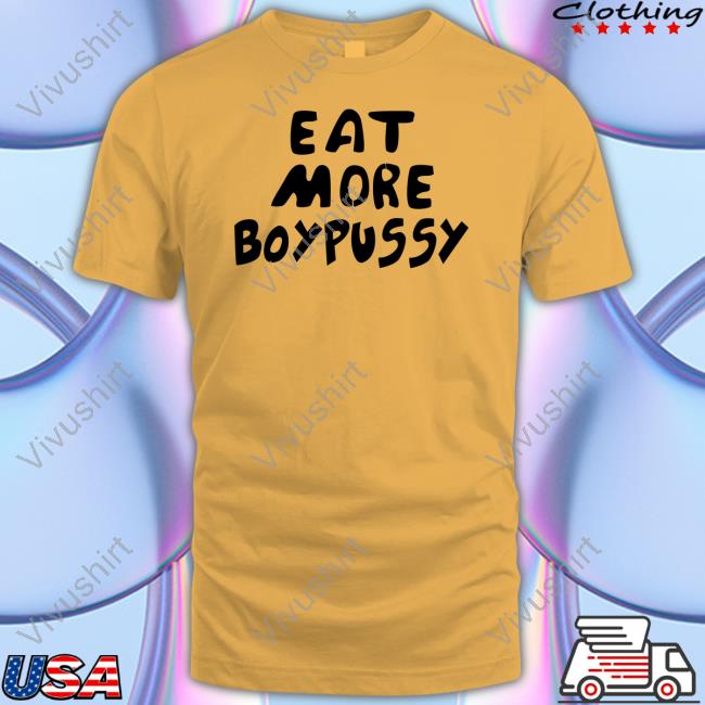 Eat More Boypussy Hoodie Sex And The Gay City Eat More Boypussy Shirt Sexandgaycity