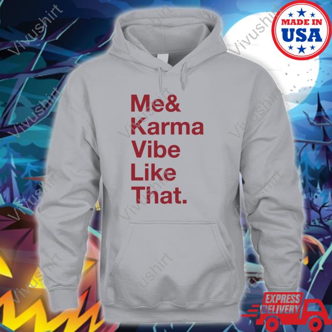 Me And Karma Vibe Like That Hoodie