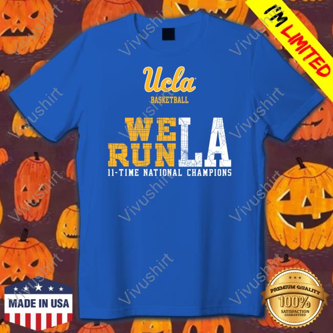 Ucla Basketball We Run La 11 Time National Champions Tee Shirt The Den