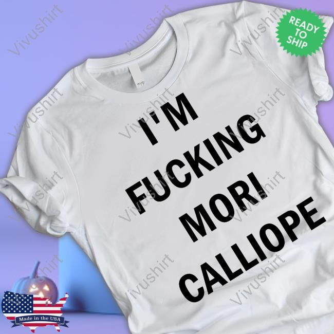 Amli I'm Fucking Mori Calliope Shirt Takamori