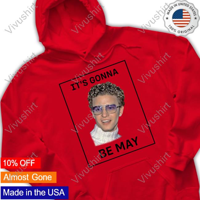 It's Gonna Be May Long Sleeve T Shirt Justin Timberlake Justin Timberlake It's Gonna Be May T Shirt