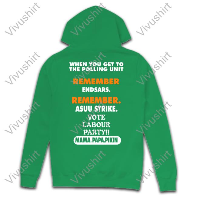 When You Get To The Polling Unit Remember Endsars Remember Asuu Strike Tee Shirt