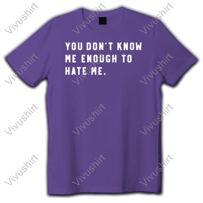 Caleb Plant Wearing You Don’T Know Me Enough To Hate Me Long Sleeve T Shirt Super Fan