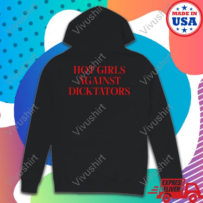 Hot Girls Agaist Dicktators T-Shirt