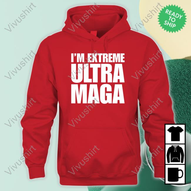 I'm Extreme Ultra Maga Long Sleeve T Shirt