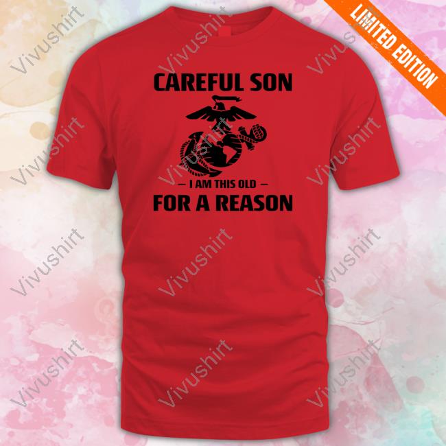 Marine Careful Son I Am This Old For A Reason Hooded Sweatshirt