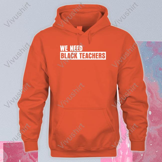 Greg Carr We Need Black Teachers Sweatshirt