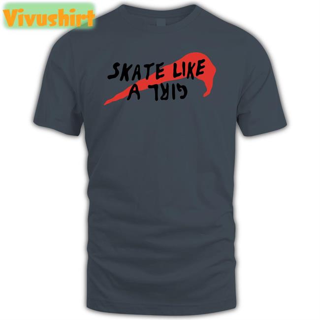 Skate Like A Girl Funny T Shirt