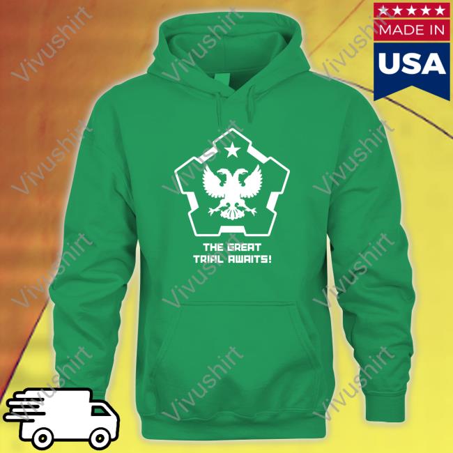 The Great Trial Awaits T Shirt Tnomod The Great Trial Awaits Hoodie