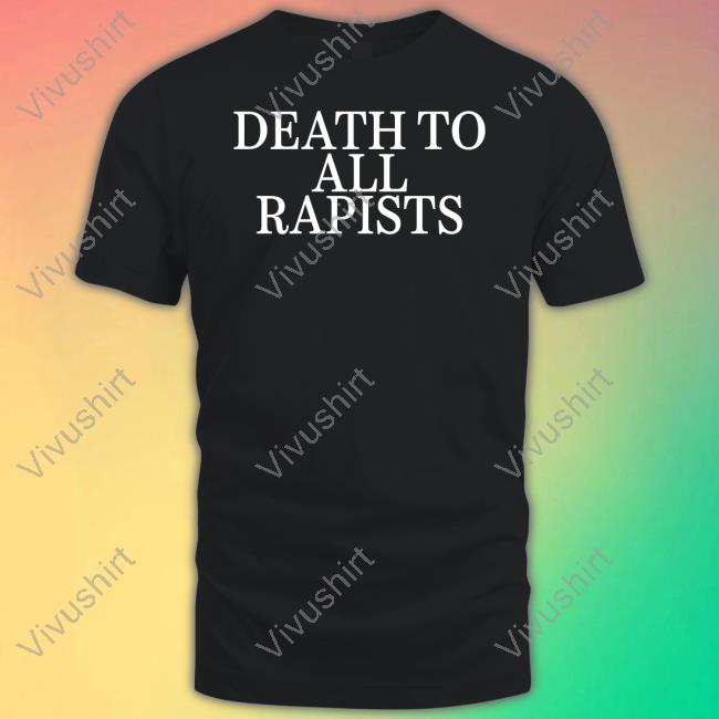 Daij Death To All Rapists Tee Shirts Dcthedon__