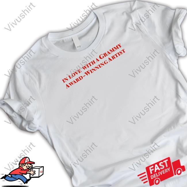 In Love With A Grammy Award Winning Artist Tee Shirt