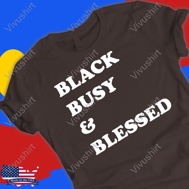 Black Busy And Blessed Shirt