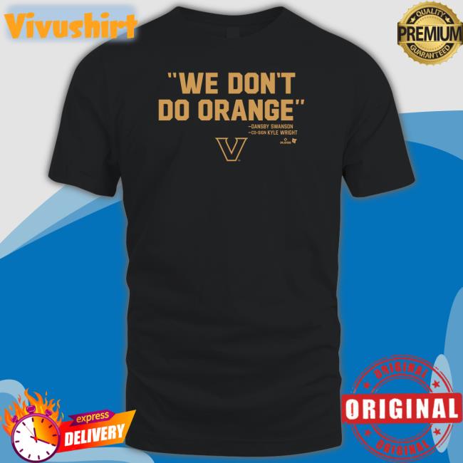 Breakingt Vanderbilt Baseball We Don't Do Orange Tee