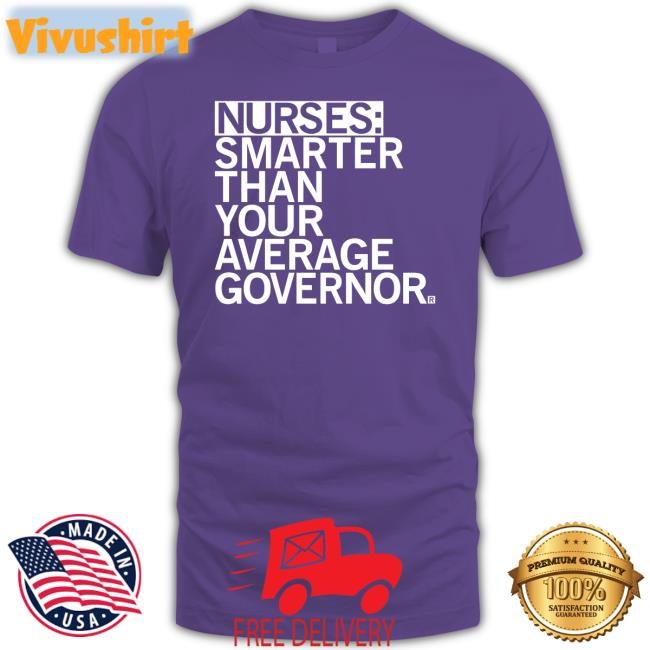 Nurses Smarter Than Your Average Governor Tee
