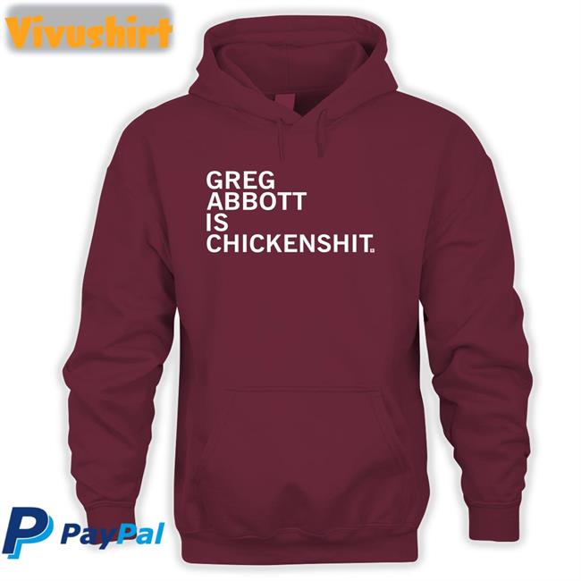 Greg Abbott Is Chickenshit T Shirts