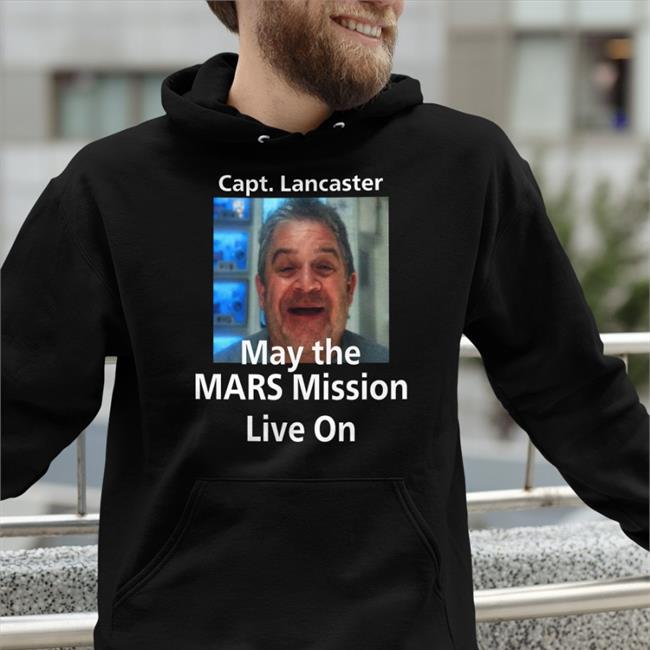 Space Force Capt Lancaster May The Mars Mission Live On Shirts