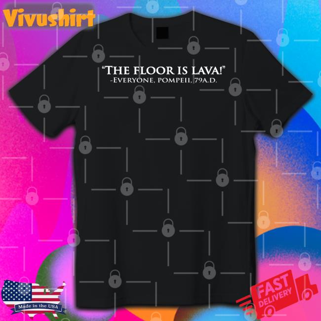The Floor Is Lava Everyone, Pompeii, 79Ad Long Sleeve T Shirt