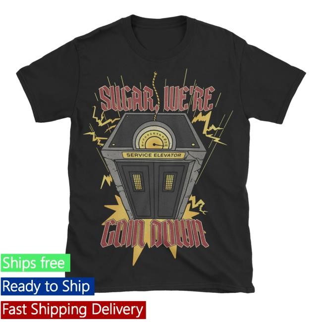 Sugar, We’Re Goin Down Classic Shirt