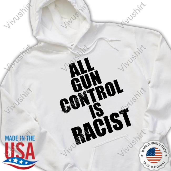 All Gun Control Is Racist Tees
