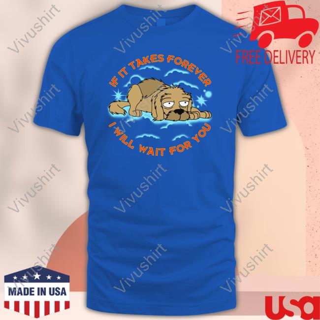 Shirts That Go Hard If It Takes Forever I Will Wait For You Tank Top