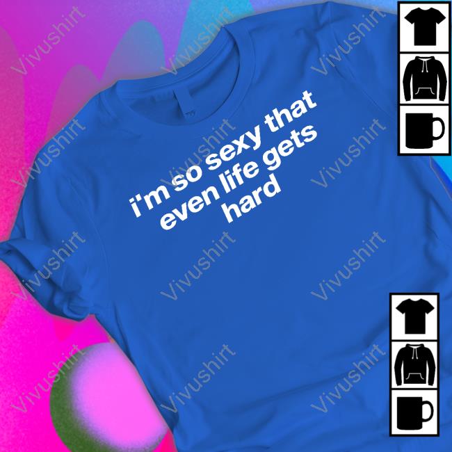 Tragicteez I'm So Sexy That Even Life Gets Hard Sweatshirt Tragicteez I'm So Sexy That Even Life Gets Hard Sweatshirt