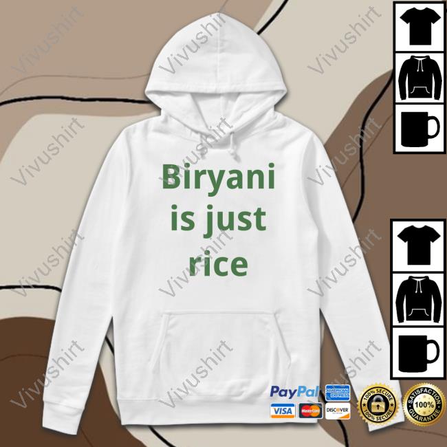 Biryani Is Just Rice Tee