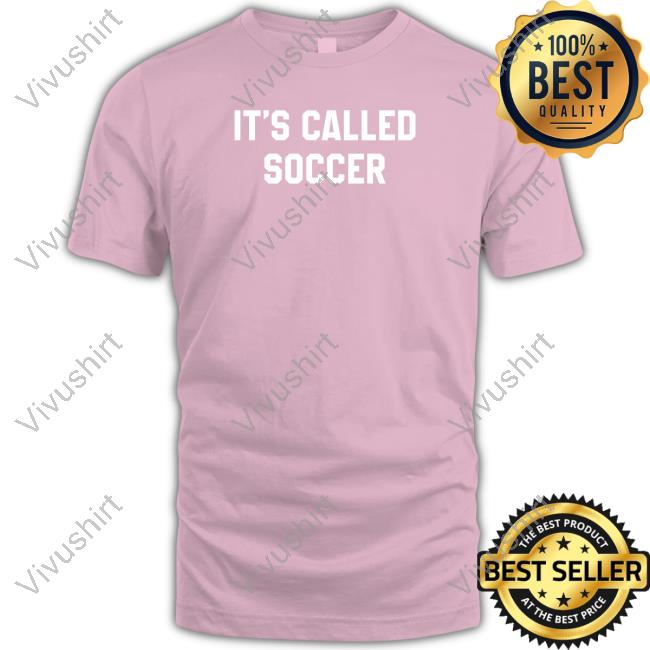 Usmnt It's Called Soccer Shirt