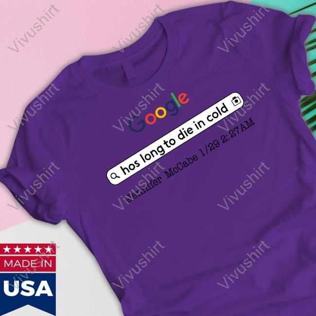 Aidan Kearney Google Hos Long To Die In Cold Jennifer Mccabe 1 29 2 27 Am Shirts