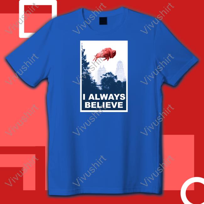 26 Shirts Merch I Always Believe Hooded Sweatshirt Billsmafia Gobills