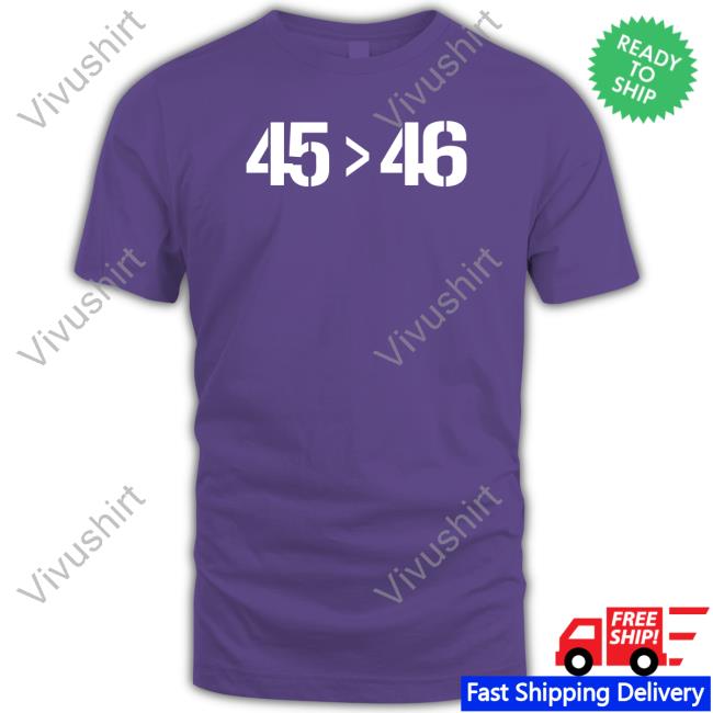 45 > 46 Shirt